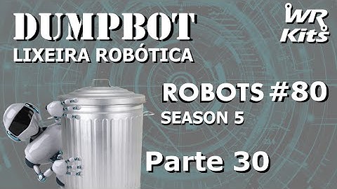 TESTE DE LOCOMOÇÃO (Dumpbot 30/x) | Robots #80