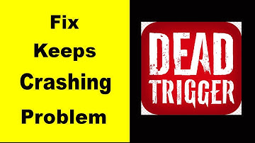 Fix Dead Trigger App Keeps Crashing | Fix Dead Trigger App Keeps Freezing | Fix Dead Trigger Freezed