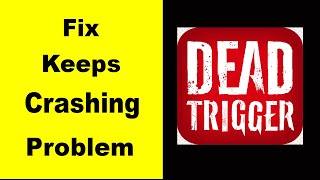 Fix Dead Trigger App Keeps Crashing | Fix Dead Trigger App Keeps Freezing | Fix Dead Trigger Freezed screenshot 5