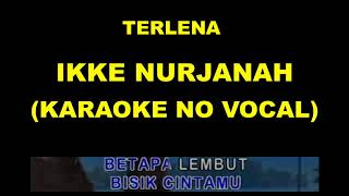 Download Lagu TERLENA - IKKE NURJANAH (KARAOKE NO VOCAL) MP3