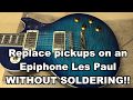 Epiphone Les Paul NO-SOLDER Pickup Swap