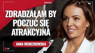 Anna Wendzikowska: zdradzałam by udowodnić swoją atrakcyjność