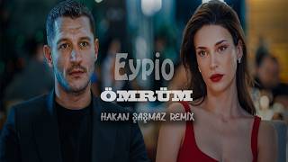 Eypio - Ömrüm (Hakan Şaşmaz Remix)