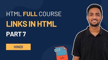 Links in HTML | Anchor tag | HTML Full Course in Hindi | Part 7