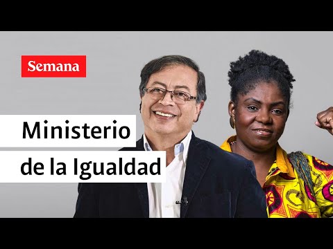 Presidente Petro y Francia Márquez radican creación del Ministerio de la Igualdad