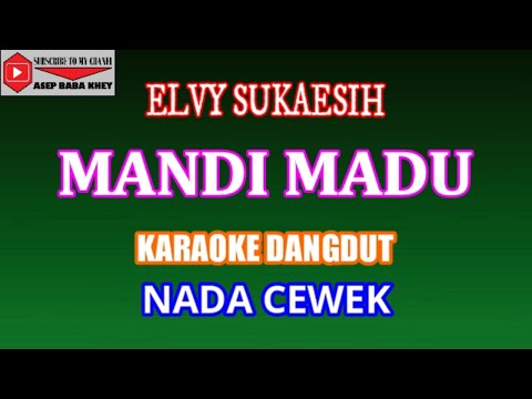 KARAOKE DANGDUT MANDI MADU - ELVY SUKAESIH (COVER) NADA CEWEK Cminor