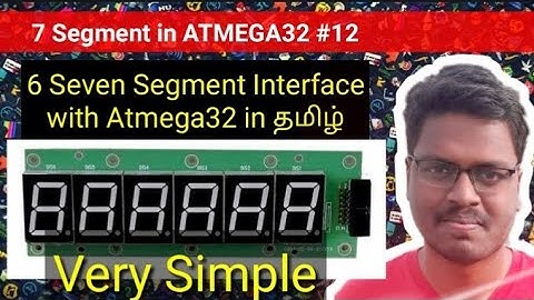 #12 Seven Segment | 6 Seven Segment Circuit Diagram and Program using Atmega32 Explain in தமிழ்.