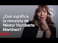 Renuncia de Néstor Humberto Martínez