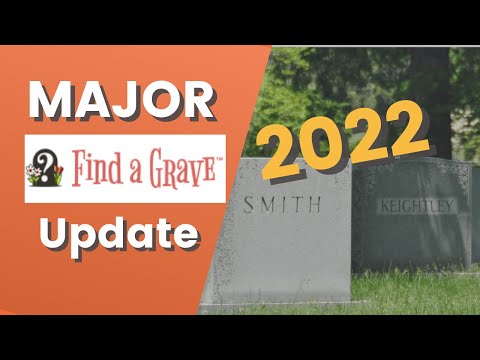 MAJOR Update to FindAGrave - 2022 - What you need to know