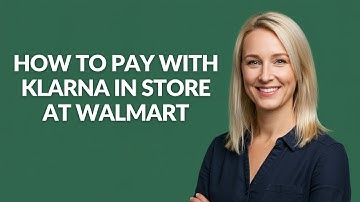 HOW TO PAY WITH KLARNA IN STORE AT WALMART - Julia