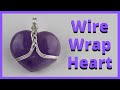 DIY Wire Wrap Heart Stone Pendant Tutorial