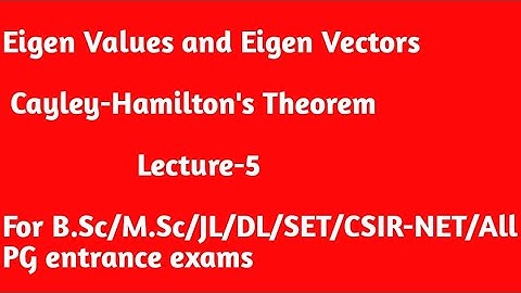 Eigen Values and Eigen Vectors B.Sc/M.Sc/JL/DL/SET/CSIR-NET/All PG entrance exams