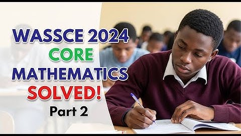 WASSCE 2024 Core Mathematics PASCO Solved!  | Part 2