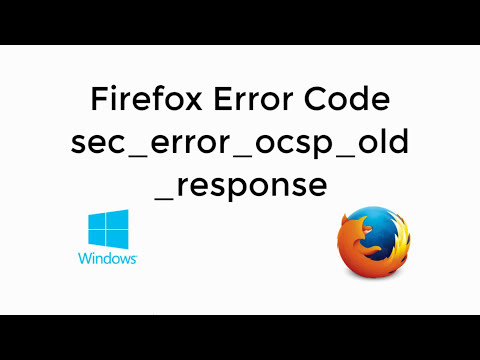 Firefox Error Code sec_error_ocsp_old_response Fixed