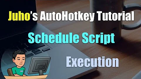 [Juho's AutoHotkey Tutorial #4 Script Setup] Part 4 - Schedule Script At Specific Time Or Interval