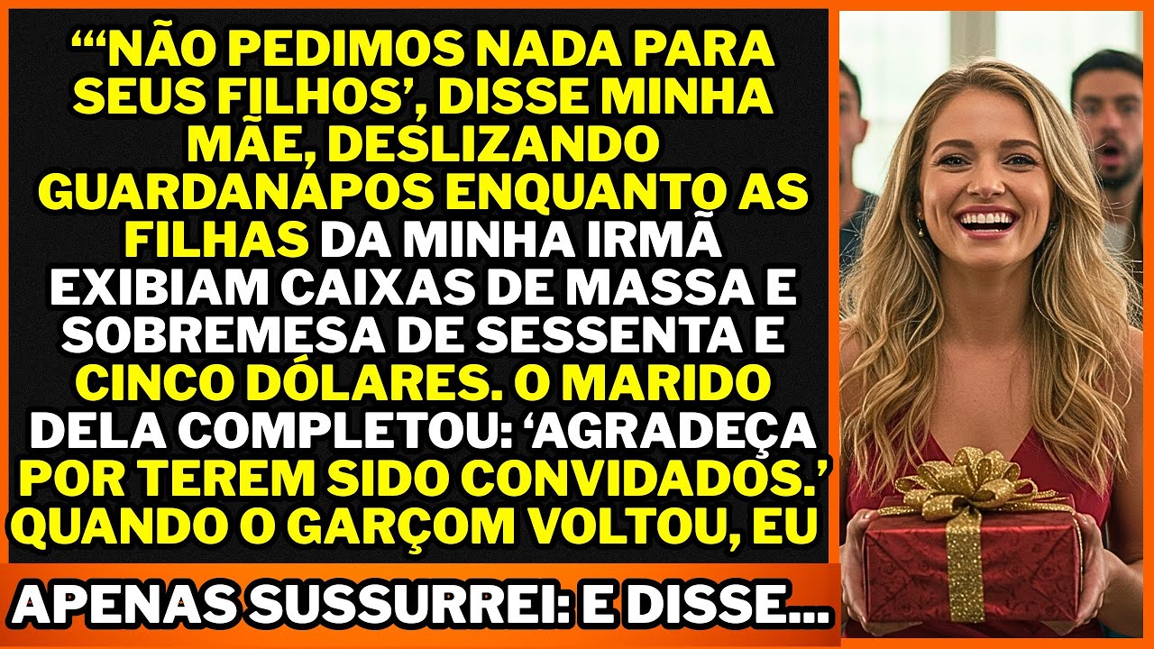 “‘Não pedimos para seus filhos’, disse minha mãe, entregando guardanapos às netas da minha irmã, e..