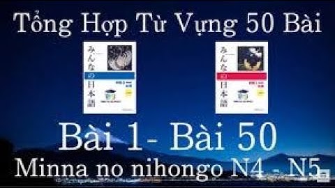 ［日本語］Từ Vựng N5 Mina Bài 1-25 Dễ Nhớ Nhất