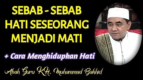 Sebab-sebab Hati Seseorang Menjadi Mati || KH. MUHAMMAD BAKHIET. AM, Barabai
