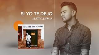 Si Yo Te Dejo - Alex Campos  - Al Taller Del Maestro | Audio Oficial chords