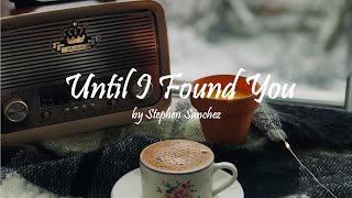 Stephen Sanchez - Until I Found You (lyrics) | Soothing Vibes #relaxing #love #romantic