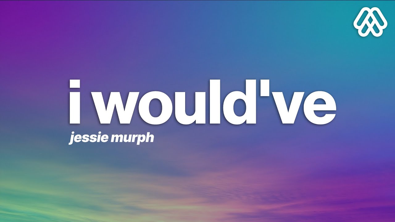 Jessie Murph - I Would've (Lyrics)