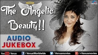 Aishwarya Rai : The Angelic Beauty || 👍 - Audio Jukebox