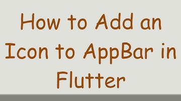 How to Add an Icon to AppBar in Flutter