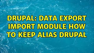 Celebrity Drupal: data export import module how to keep alias drupal (2 Solutions!!) Net Worth