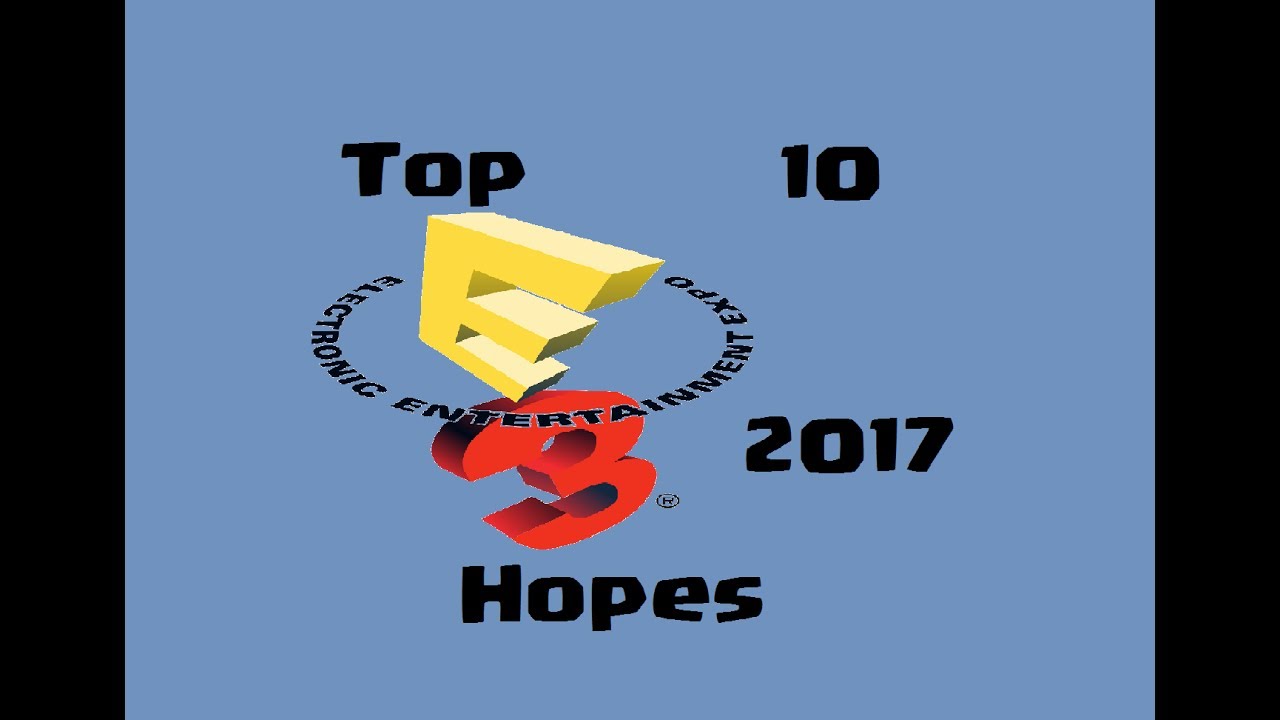 Top 10 E3 2017 Hopes