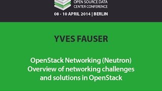OSDC 2014: Yves Fauser - OpenStack Networking - Networking challenges and solutions in OpenStack