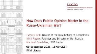 TYMOFII BRIK & KIRILL ROGOV: How Does Public Opinion Matter in the Russo-Ukrainian War