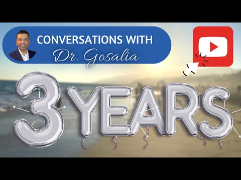 3 Year Anniversary of Conversations with Dr. Gosalia!