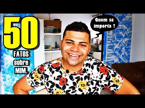 QUASE 50 fatos sobre mim