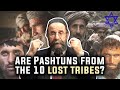 Are pashtuns fromthe 10 lost tribes