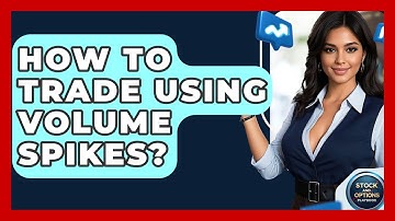 How To Trade Using Volume Spikes? - Stock and Options Playbook