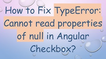 How to Fix TypeError: Cannot read properties of null in Angular Checkbox?