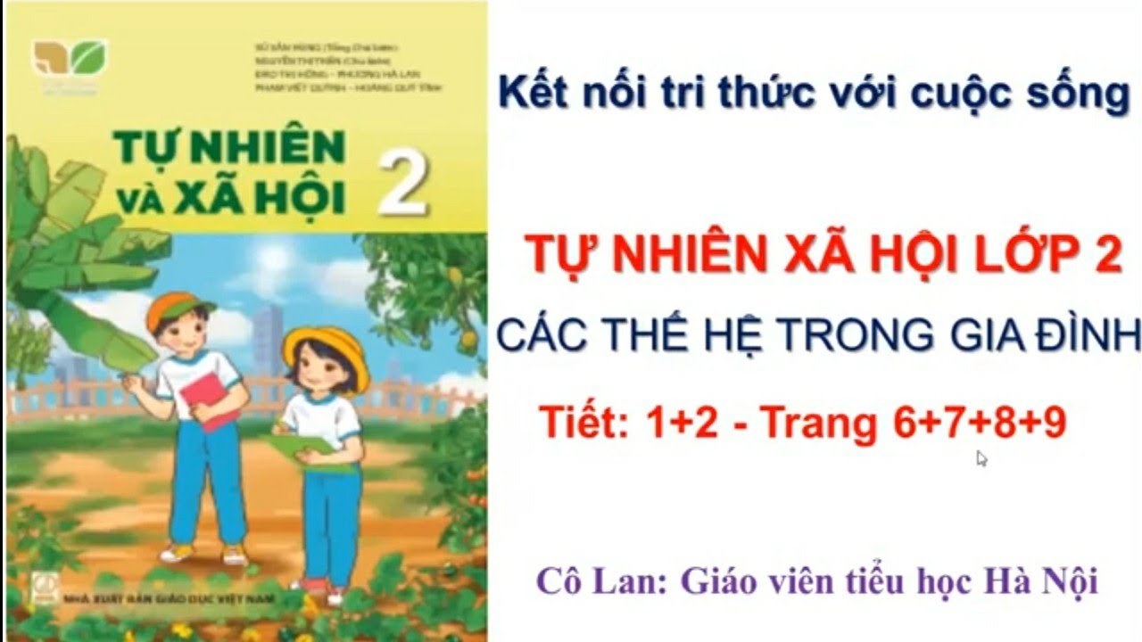 Tự nhiên xã hội lớp 2. Tiết 1+2: Các thế hệ trong gia đình/ Sách kết nối tri thức với cuộc sống.