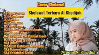 SHOLAWAT FULL ALBUM TERBARU || AI KHODIJAH || SHOLAWAT NABI #sholawat #sholawatmerdu #aikhodijah 