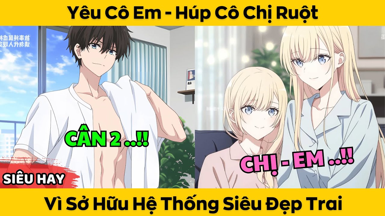 Yêu Cô Em - Húp Cô Chị Vì Sở Hữu Hệ Thống Siêu Đẹp Trai