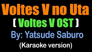 Video thumbnail of "Voltes V - Yatsude Saburo (karaoke version) "Voltes V no Uta""