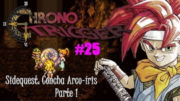 Chrono Trigger: SideQuest 6: Concha Arco-íris - 1/2 - [Detonado] [PT BR] - #Parte 25