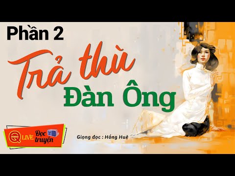 Video Truyện đời thực Phần 2 : Trả Thù Đàn Ông ..Truyện hay... - youtube