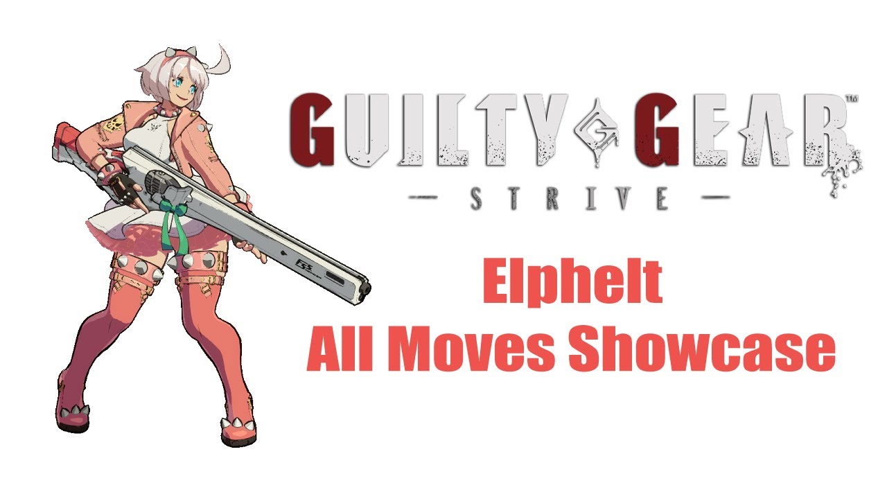 Guilty Gear Strive - Elphelt All Moves Showcase