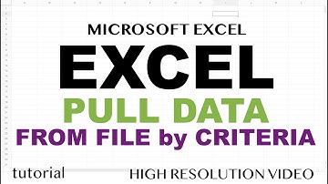 Excel - How to Pull Data from Another File Based on Criteria?