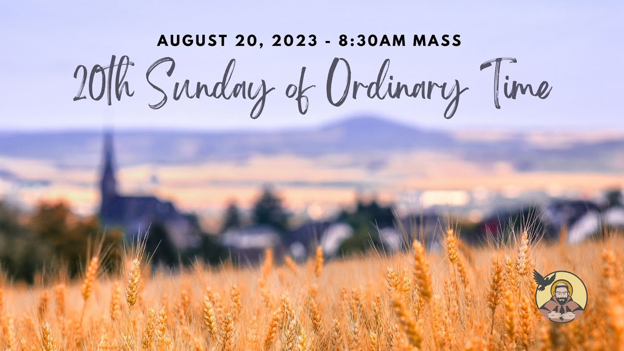 20th Sunday In Ordinary Time August 20 2023 8 30 AM YouTube 20th-sunday-in-ordinary-time-august-20-2023-8-30-am-youtube