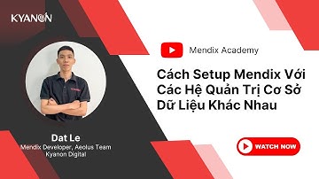 Cách Setup Mendix Với Các Hệ Quản Trị Cơ Sở Dữ Liệu Khác Nhau - #MendixAcademy