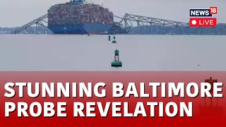 Baltimore Bridge Collapse Probe Live News | Baltimore Operations Underway LIVE Updates | N18L