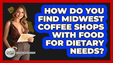 How Do You Find Midwest Coffee Shops With Food For Dietary Needs? - The Midwest Guru