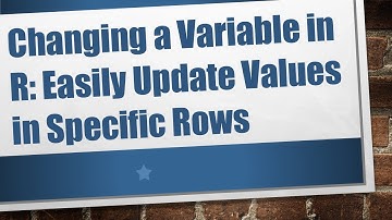 Changing a Variable in R: Easily Update Values in Specific Rows
