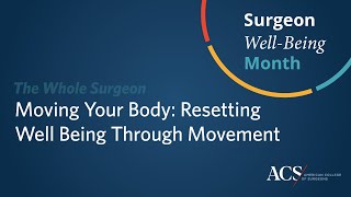 Information Moving Your Body: Resetting Well Being Through Movement | Surgeon Well Being | ACS News